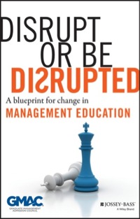 Cover image: Disrupt or Be Disrupted: A Blueprint for Change in Management Education 1st edition 9781118602393