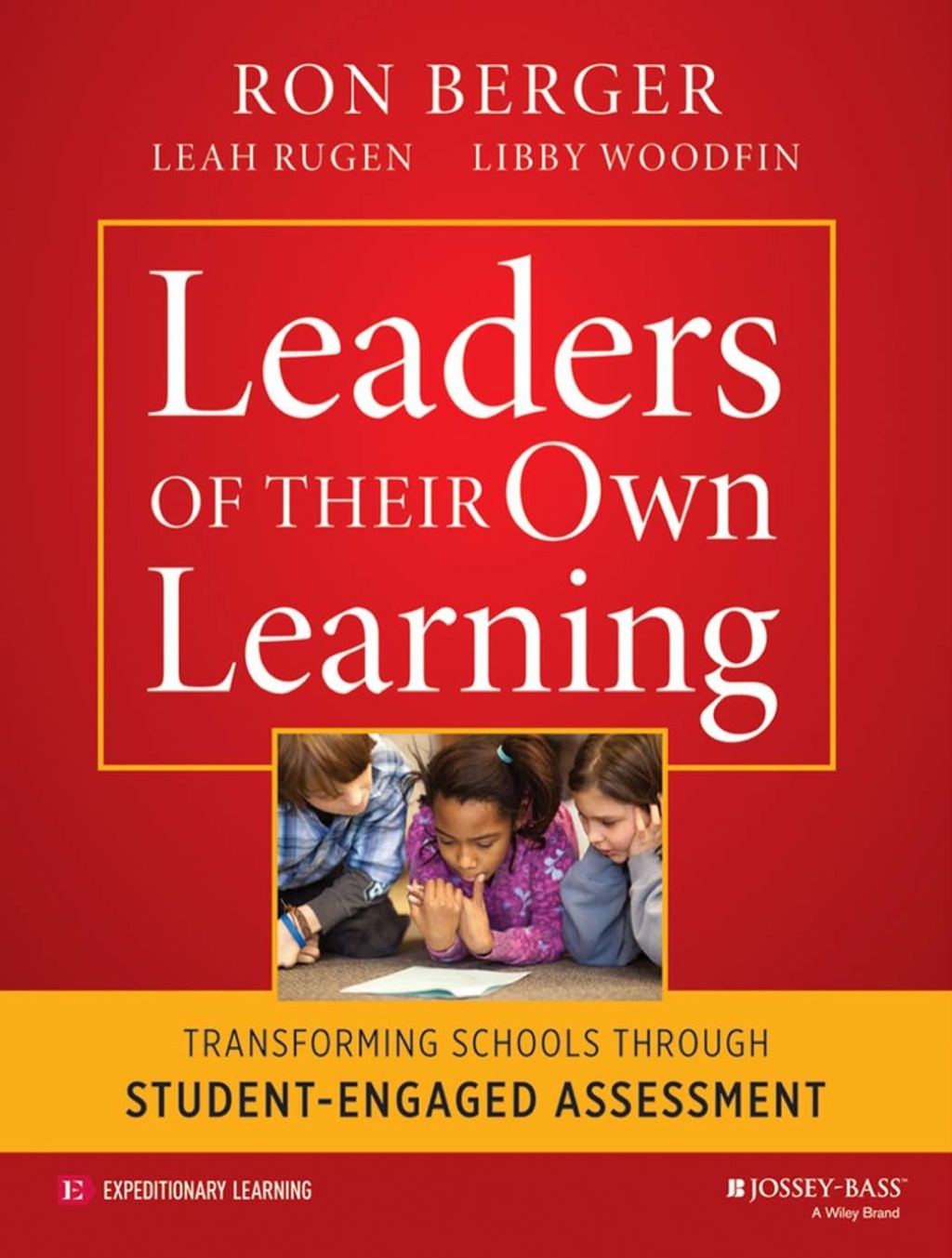 Leaders of Their Own Learning: Transforming Schools Through Student-Engaged Assessment 1st Edition