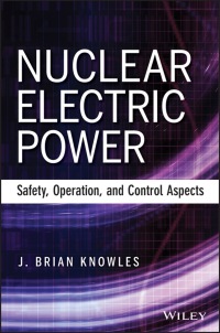 Cover image: Nuclear Electric Power: Safety, Operation, and Control Aspects 1st edition 9781118551707