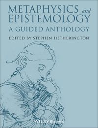 Cover image: Metaphysics and Epistemology: A Guided Anthology 1st edition 9781118542583
