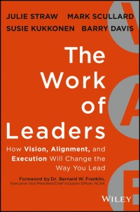 Omslagafbeelding: The Work of Leaders: How Vision, Alignment, and Execution Will Change the Way You Lead 1st edition 9781118636534