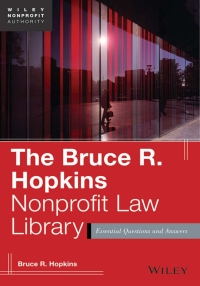Omslagafbeelding: The Bruce R. Hopkins Nonprofit Law Library: Essential Questions and Answers 1st edition 9781118670026