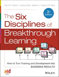 Cover image: The Six Disciplines of Breakthrough Learning: How to Turn Training and Development into Business Results 3rd edition 9781118647998