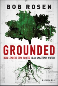 Cover image: Grounded: How Leaders Stay Rooted in an Uncertain World 1st edition 9781118680773