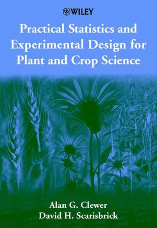 表紙画像: Practical Statistics and Experimental Design for Plant and Crop Science 1st edition 9780471899082