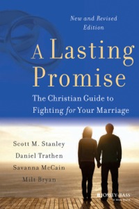 Cover image: A Lasting Promise: The Christian Guide to Fighting for Your Marriage, New and Revised Edition 2nd edition 9781118672921