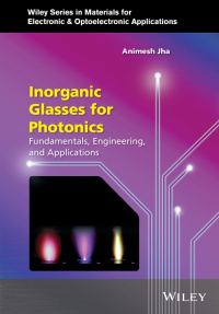 Cover image: Inorganic Glasses for Photonics: Fundamentals, Engineering, and Applications 1st edition 9780470741696