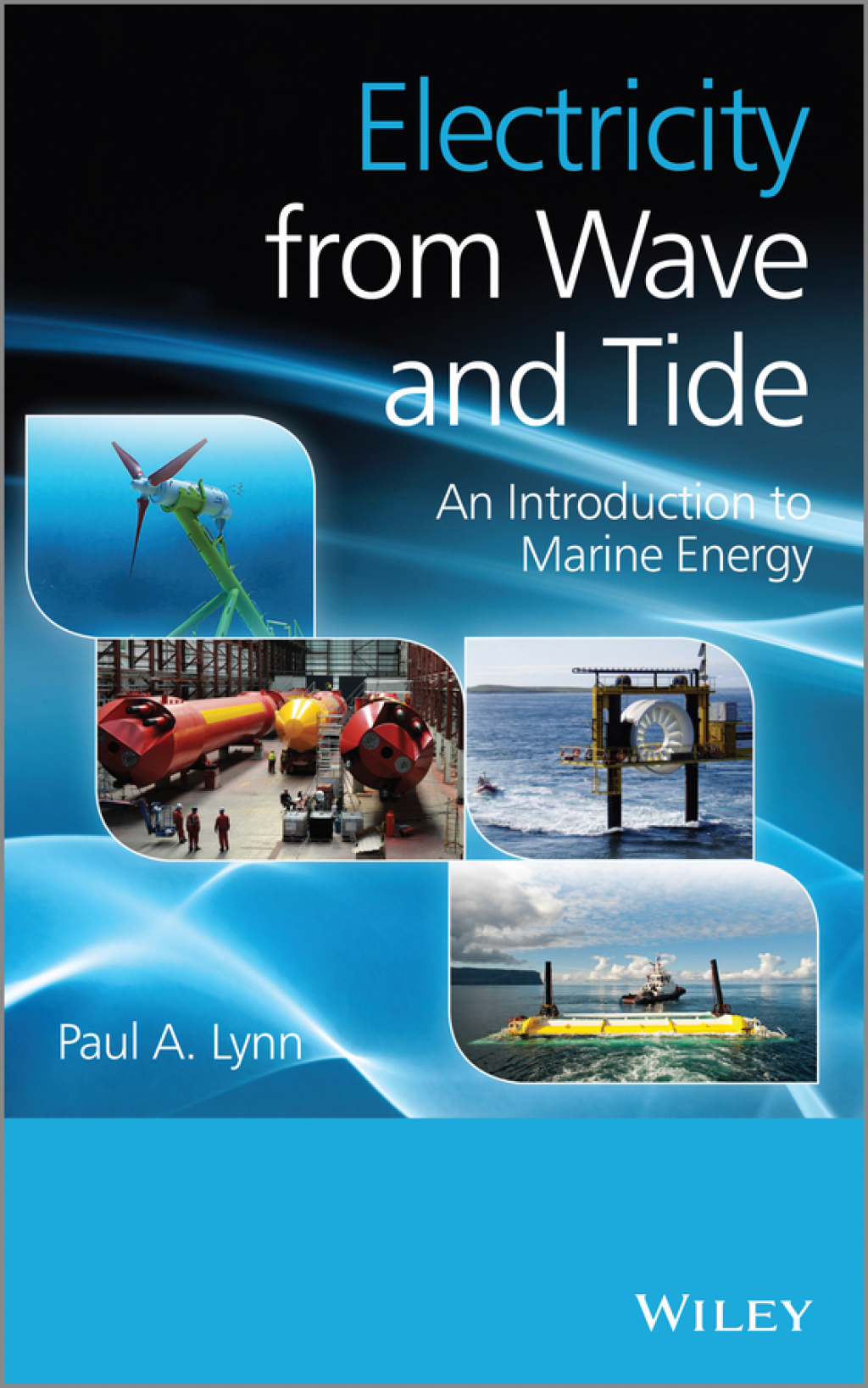 Electricity from Wave and Tide An Introduction to Marine Energy 1st Edition