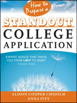 Cover image: How to Prepare a Standout College Application: Expert Advice that Takes You from LMO* (*Like Many Others) to Admit 1st edition 9781118414408