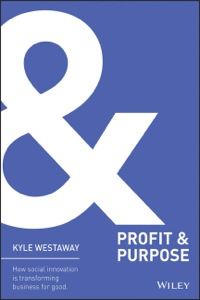Cover image: Profit + Purpose: How Social Innovation Is Transforming Business for Good 1st edition 9781118708613