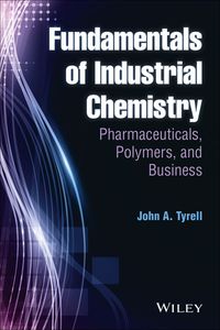 Cover image: Fundamentals of Industrial Chemistry: Pharmaceuticals, Polymers, and Business 1st edition 9781118617564