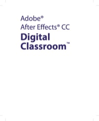 Cover image: After Effects CC Digital Classroom 1st edition 9781118709474