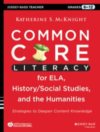 Cover image: Common Core Literacy for ELA, History/Social Studies, and the Humanities: Strategies to Deepen Content Knowledge (Grades 6-12) 1st edition 9781118710159