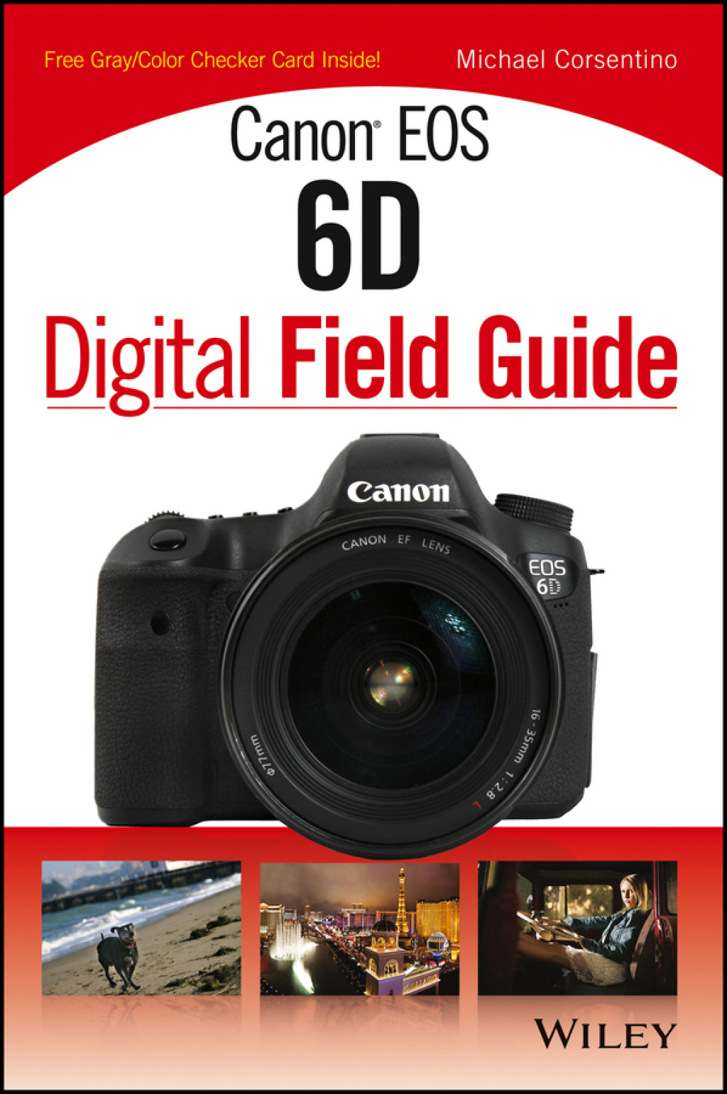 Canon EOS 6D Digital Field Guide 1st Edition