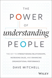 Cover image: The Power of Understanding People: The Key to Strengthening Relationships, Increasing Sales, and Enhancing Organizational Performance 1st edition 9781118726839