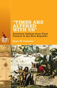 Cover image: "Times Are Altered with Us": American Indians from First Contact to the New Republic 1st edition 9781118733240