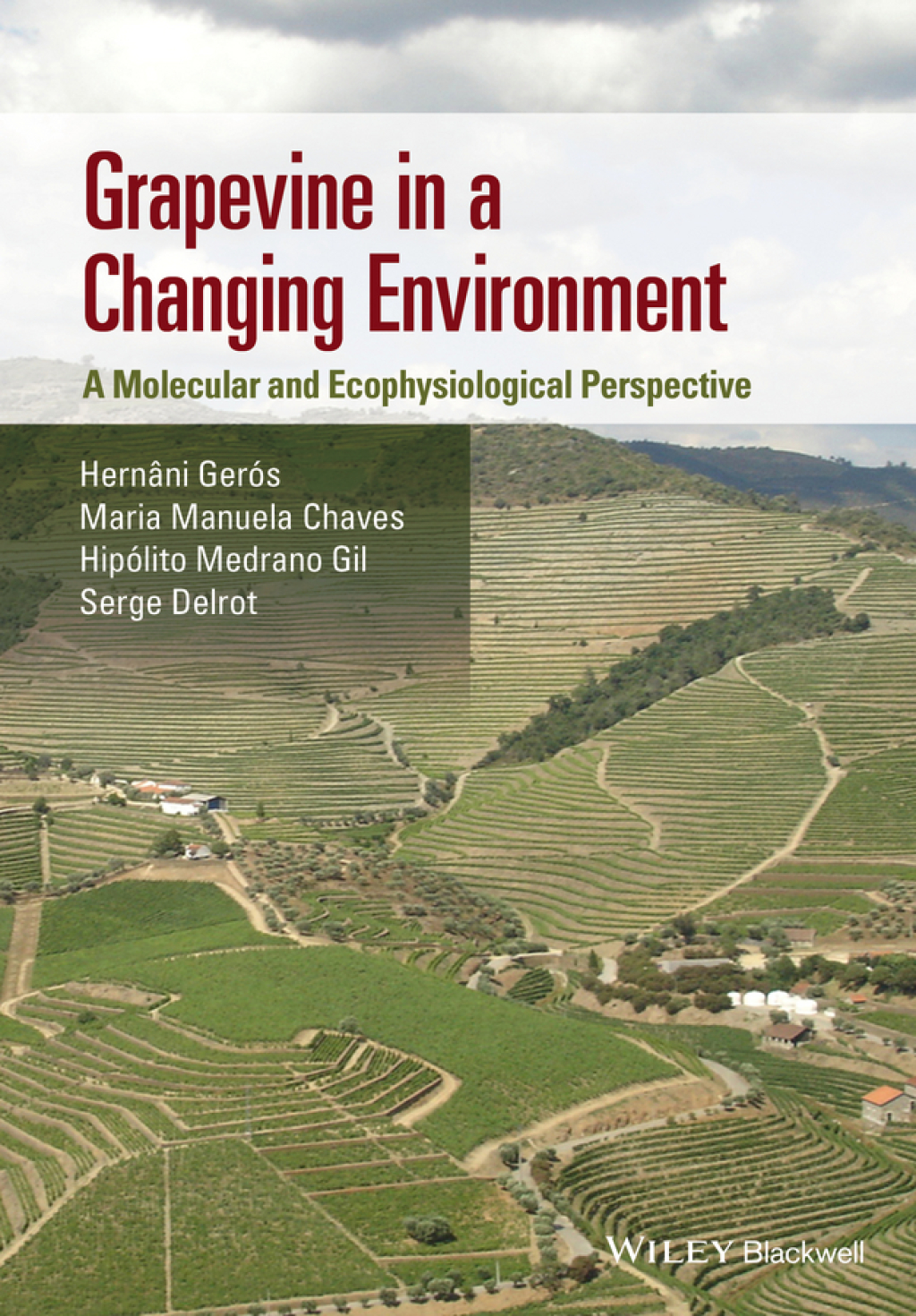 Grapevine in a Changing Environment: A Molecular and Ecophysiological Perspective A Molecular and Ecophysiological Perspective 1st Edition