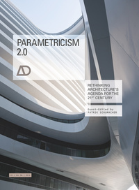 Cover image: Parametricism 2.0: Rethinking Architecture's Agenda for the 21st Century AD 1st edition 9781118736166