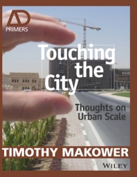 Imagen de portada: Touching the City: Thoughts on Urban Scale - AD Primer 1st edition 9781118737729
