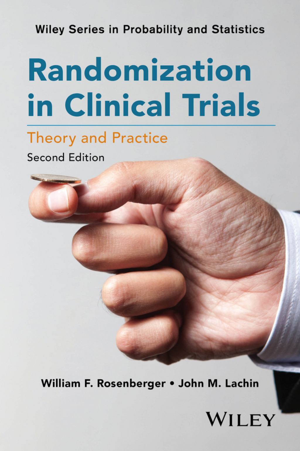 Randomization in Clinical Trials: Theory and Practice Theory and Practice 2nd Edition