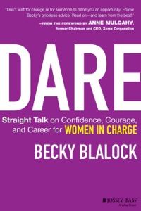 Cover image: Dare: Straight Talk on Confidence, Courage, and Career for Women in Charge 1st edition 9781118562642