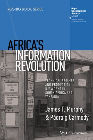 Cover image: Africa's Information Revolution: Technical Regimes and Production Networks in South Africa and Tanzania 1st edition 9781118751329