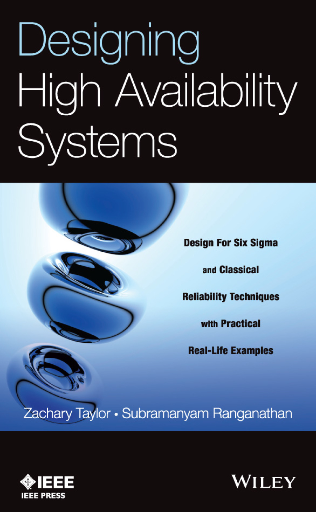 Designing High Availability Systems DFSS and Classical Reliability Techniques with Practical Real Life Examples 1st Edition