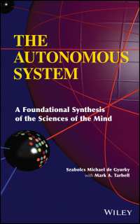 Cover image: The Autonomous System: A Foundational Synthesis of the Sciences of the Mind 1st edition 9781118294246