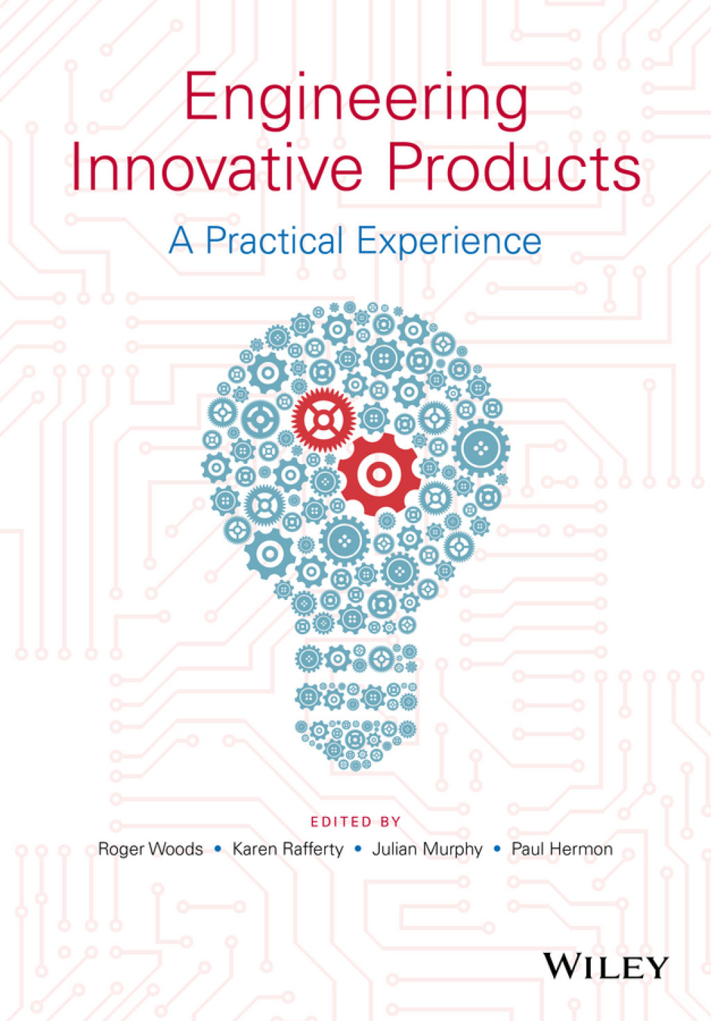 Engineering Innovative Products A Practical Experience 1st Edition