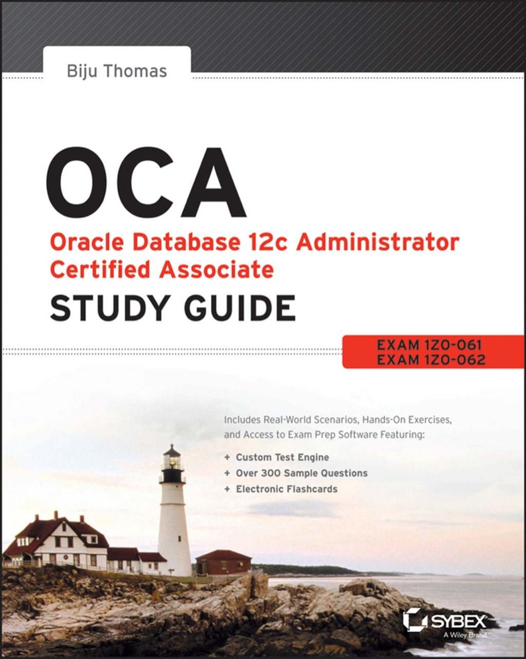 OCA: Oracle Database 12c Administrator Certified Associate Study Guide: Exams 1Z0-061 and 1Z0-062 1st Edition