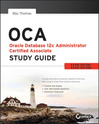 Imagen de portada: OCA: Oracle Database 12c Administrator Certified Associate Study Guide: Exams 1Z0-061 and 1Z0-062 1st edition 9781118643952
