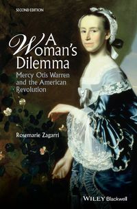Imagen de portada: A Woman's Dilemma: Mercy Otis Warren and the American Revolution 2nd edition 9781118775011