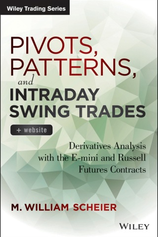 Cover image: Pivots, Patterns, and Intraday Swing Trades: Derivatives Analysis with the E-mini and Russell Futures Contracts 1st edition 9781118775790