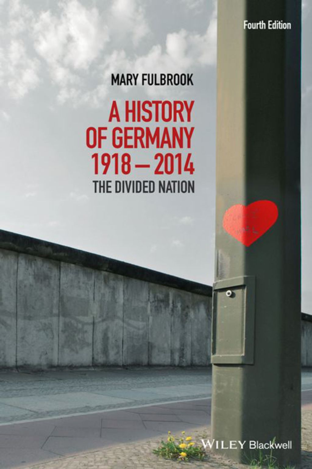 A History of Germany 1918-2014: The Divided Nation 4th Edition