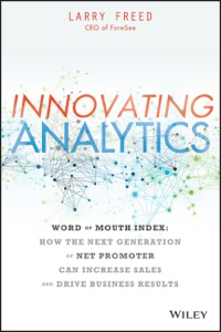 Cover image: Innovating Analytics: Word of Mouth Index- Use the Next Generation of Net Promoter to Increase Sales and Drive Results 1st edition 9781118779484