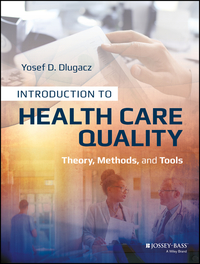 Cover image: Introduction to Health Care Quality: Theory, Methods, and Tools 1st edition 9781118777916