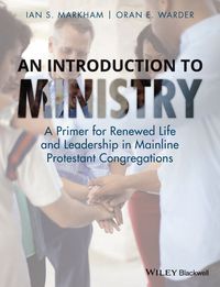 Cover image: An Introduction to Ministry: A Primer for Renewed Life and Leadership in Mainline Protestant Congregations 1st edition 9780470673294