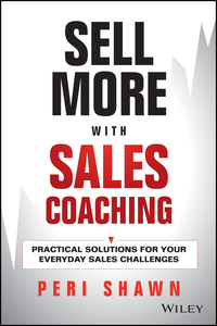 Omslagafbeelding: Sell More With Sales Coaching: Practical Solutions for Your Everyday Sales Challenges 1st edition 9781118785935