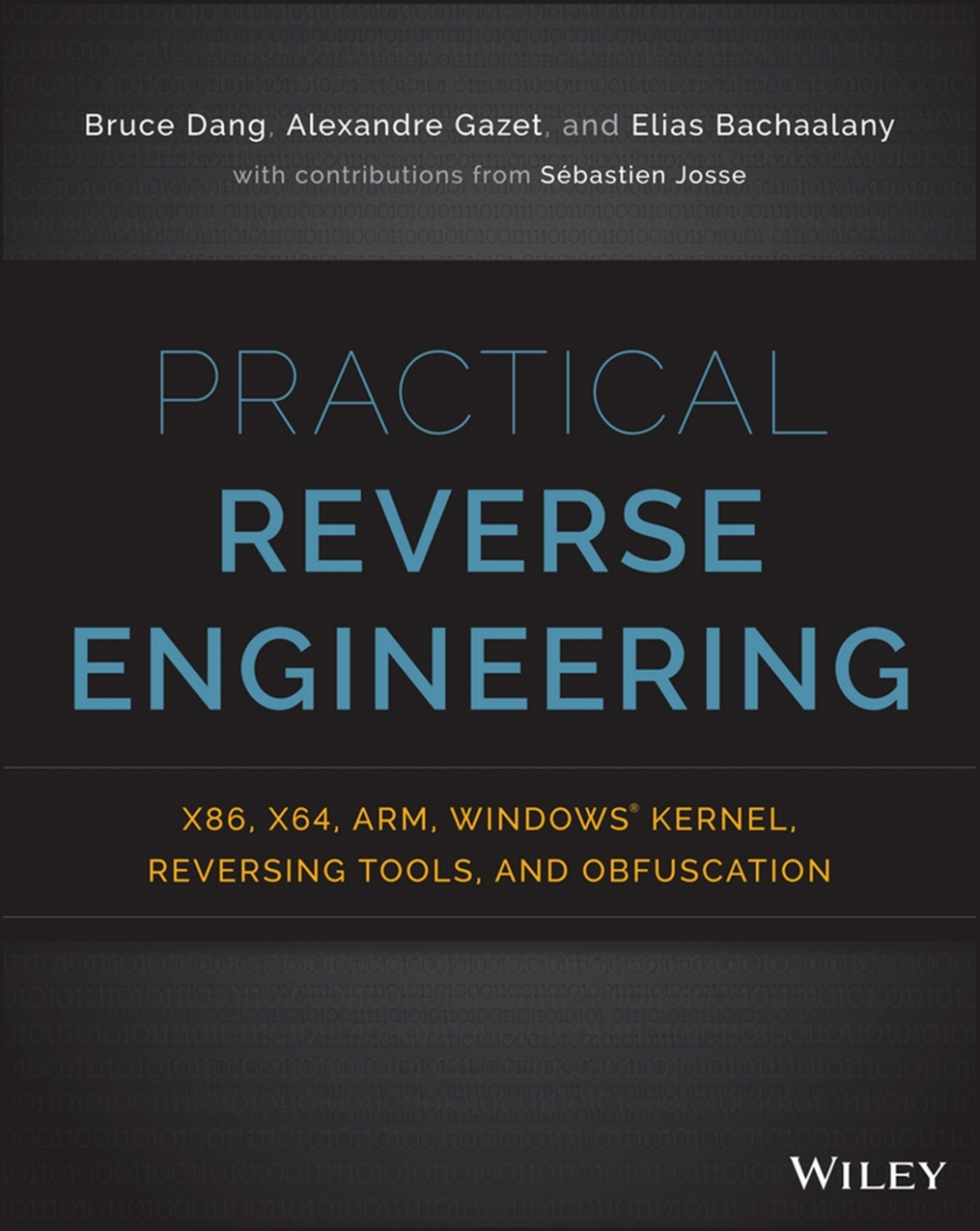 Practical Reverse Engineering: x86, x64, ARM, Windows Kernel, Reversing Tools, and Obfuscation 1st Edition