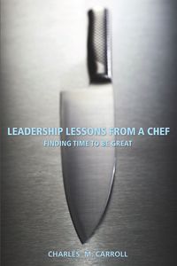 Titelbild: Leadership Lessons From a Chef: Finding Time to Be Great 1st edition 9780470125304