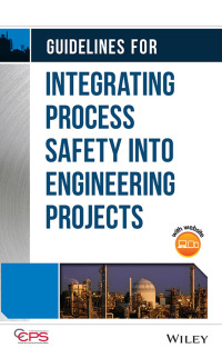 Imagen de portada: Guidelines for Integrating Process Safety into Engineering Projects 1st edition 9781118795071