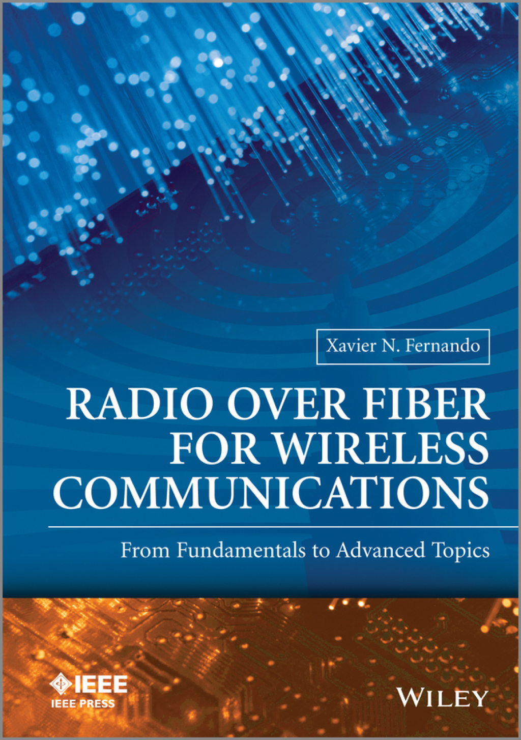 Radio over Fiber for Wireless Communications From Fundamentals to Advanced Topics 1st Edition