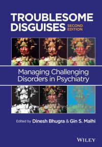 Cover image: Troublesome Disguises: Managing Challenging Disorders in Psychiatry 2nd edition 9781119993148