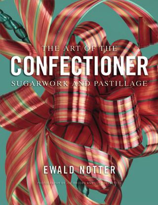 Cover image: The Art of the Confectioner: Sugarwork and Pastillage 1st edition 9780470398920
