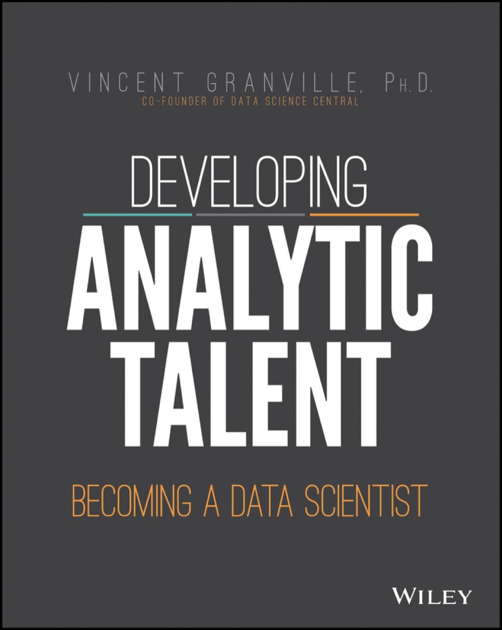 Developing Analytic Talent: Becoming a Data Scientist 1st Edition