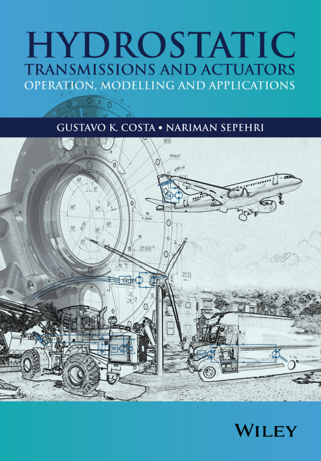 Hydrostatic Transmissions and Actuators: Operation, Modelling and Applications Operation, Modelling and Applications 1st Edition