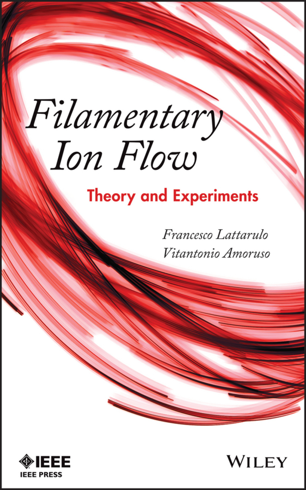 Filamentary Ion Flow Theory and Experiments 1st Edition