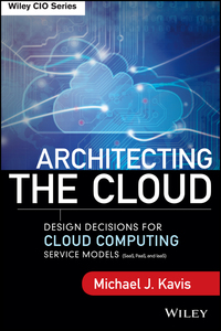 Omslagafbeelding: Architecting the Cloud: Design Decisions for Cloud Computing Service Models (SaaS, PaaS, and IaaS) 1st edition 9781118617618