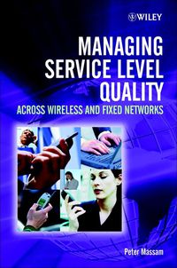 Cover image: Managing Service Level Quality: Across Wireless and Fixed Networks 1st edition 9780470848487