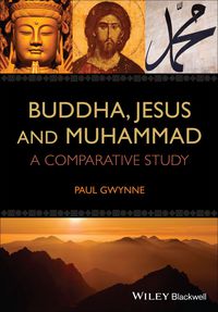 Cover image: Buddha, Jesus and Muhammad: A Comparative Study 1st edition 9781118465509